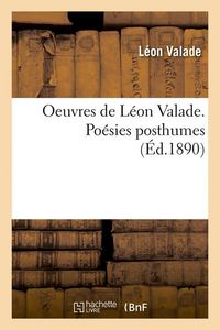 Produktbild: Oeuvres de L&eacute;on Valade. Po&eacute;sies Posthumes (&Eacute;d.1890)