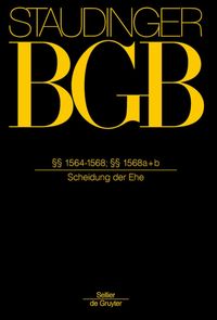 Produktbild: J. von Staudingers Kommentar zum B&uuml;rgerlichen Gesetzbuch mit Einf&uuml;hrungsgesetz... / &sect;&sect; 1564-1568; &sect;&sect; 1568 a+b