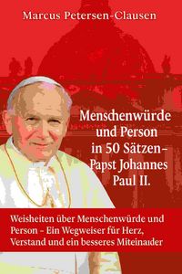 Produktbild: Menschenw&uuml;rde und Person in 50 S&auml;tzen - Papst Johannes Paul II.