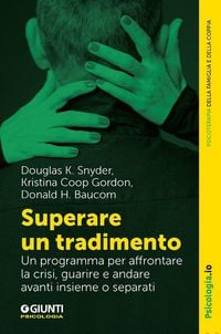 Produktbild: Superare un tradimento. Un programma per affrontare la crisi, guarire e andare avanti insieme o separati