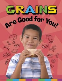 Produktbild: Grains Are Good for You!