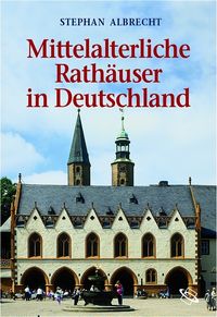 Bild vom Artikel Mittelalterliche Rathäuser in Deutschland vom Autor Stephan Albrecht