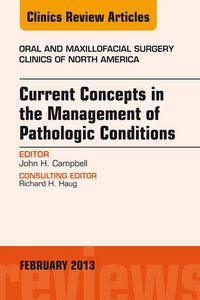 Produktbild: Current Concepts in the Management of Pathologic Conditions, An Issue of Oral and Maxillofacial Surgery Clinics