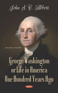 Produktbild: George Washington or Life in America One Hundred Years Ago