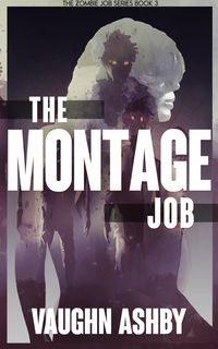 Produktbild: The Montage Job (The Zombie Job, #3)