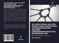 Produktbild: De Oprichting Van Een Kader Voor Geestelijke Gezondheidszorg Waarbij Jongerenorganisaties Betrokken Zijn