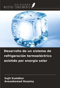 Produktbild: Desarrollo de un sistema de refrigeraci&oacute;n termoel&eacute;ctrico asistido por energ&iacute;a solar