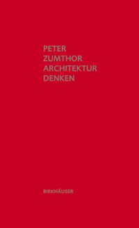 Bild vom Artikel Architektur denken vom Autor Peter Zumthor