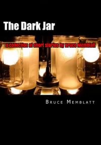 Produktbild: Dark Jar A Collection of Short Stories by Bruce Memblatt