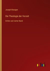 Produktbild: Die Theologie der Vorzeit