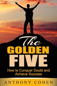 Produktbild: The Golden Five: How To Conquer Doubt and Achieve Success
