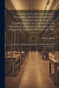 Produktbild: Collection De Cent-Vingt Estampes, Grav&eacute;es D'Apr&egrave;s Les Tableaux & Dessins Qui Composoient Le Cabinet De M. Poullain, Receveur G&eacute;n&eacute;ral Des Domaines Du