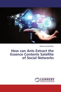Produktbild: How can Ants Extract the Essence Contents Satellite of Social Networks
