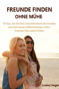 Bild vom Artikel Freunde finden: Freunde finden ohne Mühe vom Autor Cosima Sieger