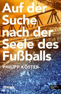 Bild vom Artikel Auf der Suche nach der Seele des Fußballs vom Autor Philipp Köster
