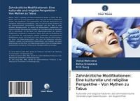 Produktbild: Zahn&auml;rztliche Modifikationen: Eine kulturelle und religi&ouml;se Perspektive - Von Mythen zu Tabus