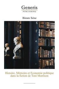 Produktbild: Histoire, M&eacute;moire et Economie politique dans la fiction de Toni Morrison