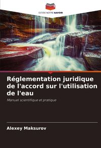 Produktbild: R&eacute;glementation juridique de l'accord sur l'utilisation de l'eau