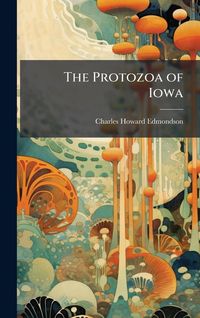 Produktbild: The Protozoa of Iowa