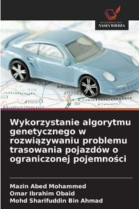 Produktbild: Wykorzystanie algorytmu genetycznego w rozwi&iquest;zywaniu problemu trasowania pojazd&oacute;w o ograniczonej pojemno&iquest;ci