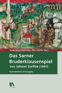 Produktbild: Das Sarner Bruderklausenspiel von Johann Zurfl&uuml;e (1601)