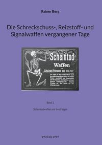 Produktbild: Die Schreckschuss-, Reizstoff- und Signalwaffen vergangener Tage