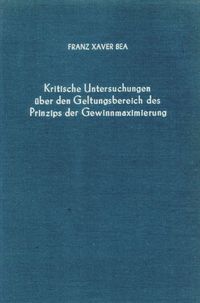 Produktbild: Kritische Untersuchungen &uuml;ber den Geltungsbereich des Prinzips der Gewinnmaximierung.
