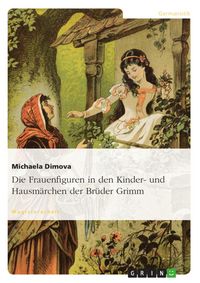 Produktbild: Die Frauenfiguren in den Kinder- und Hausm&auml;rchen der Br&uuml;der Grimm