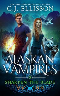Produktbild: Sharpen the Blade (Alaskan Vampires, #5)