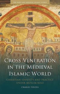 Produktbild: Cross Veneration in the Medieval Islamic World