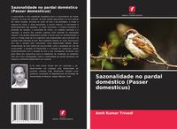 Produktbild: Sazonalidade no pardal dom&eacute;stico (Passer domesticus)