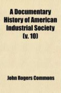 Produktbild: A Documentary History of American Industrial Society (V. 10)