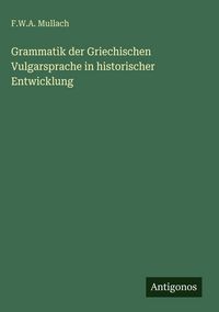 Produktbild: Grammatik der Griechischen Vulgarsprache in historischer Entwicklung
