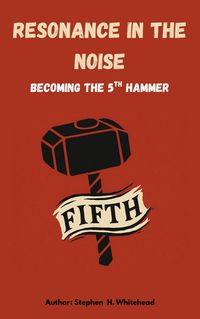 Produktbild: Resonance in the Noise: becoming the 5th Hammer