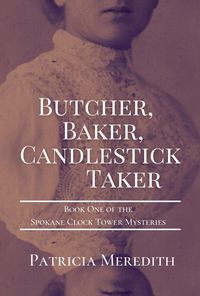 Produktbild: Butcher, Baker, Candlestick Taker (Spokane Clock Tower Mysteries, #1)