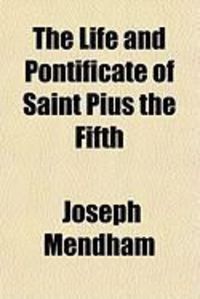 Bild vom Artikel The Life and Pontificate of Saint Pius the Fifth vom Autor Joseph Mendham