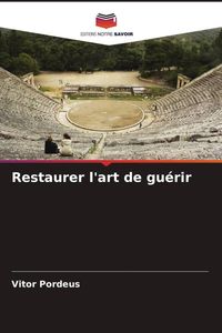 Produktbild: Restaurer l'art de gu&eacute;rir