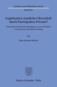 Produktbild: Legitimation staatlicher Herrschaft durch Partizipation Privater?