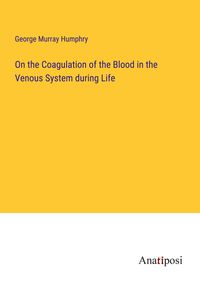 Produktbild: On the Coagulation of the Blood in the Venous System during Life