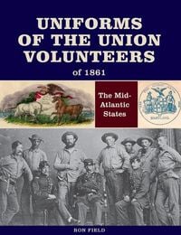 Produktbild: Uniforms of the Union Volunteers of 1861