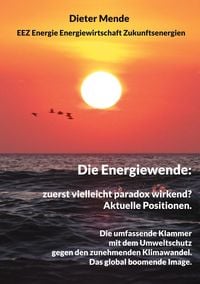 Produktbild: Die Energiewende: zuerst vielleicht paradox wirkend? Aktuelle Positionen.