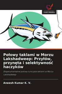 Produktbild: Po&iquest;owy taklami w Morzu Lakshadweep: Przy&iquest;&oacute;w, przyn&iquest;ta i selektywno&iquest;&iquest; haczyk&oacute;w