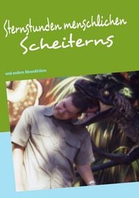 Produktbild: Sternstunden menschlichen Scheiterns