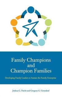 Produktbild: Family Champions and Champion Families: Developing Family Leaders to Sustain the Family Enterprise