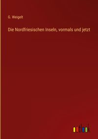 Produktbild: Die Nordfriesischen Inseln, vormals und jetzt