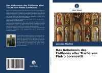 Produktbild: Das Geheimnis des F&uuml;llhorns aller Tische von Pietro Lorenzetti