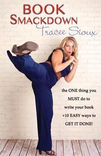 Produktbild: Book Smackdown: the ONE thing you MUST do to write your book +10 EASY ways to GET IT DONE!