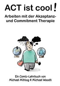 Produktbild: ACT ist cool! Arbeiten mit der Akzeptanz- und Commitment Therapie