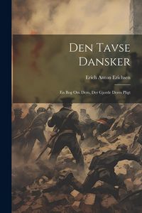 Produktbild: Den tavse dansker: En bog om dem, der gjorde deres pligt