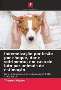Produktbild: Indemniza&ccedil;&atilde;o por les&atilde;o por choque, dor e sofrimento, em caso de luto por animais de estima&ccedil;&atilde;o